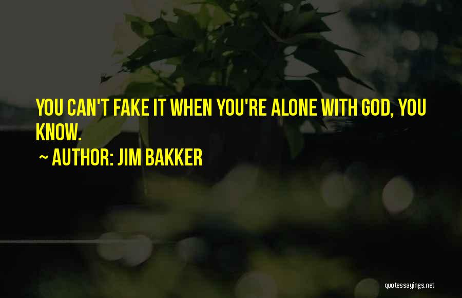 Alone With God Quotes By Jim Bakker