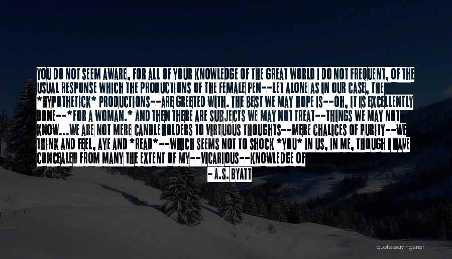 Alone With My Thoughts Quotes By A.S. Byatt Alone With My Thoughts Quotes By A.S. Byatt