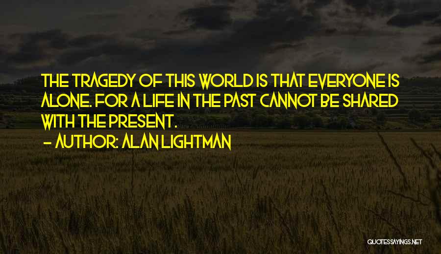 Alone With Nature Quotes By Alan Lightman