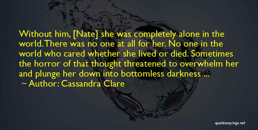 Alone Without Her Quotes By Cassandra Clare