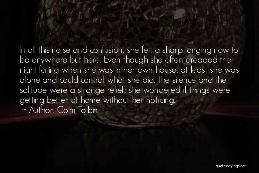 Alone Without Her Quotes By Colm Toibin