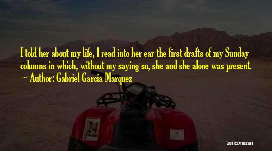 Alone Without Her Quotes By Gabriel Garcia Marquez