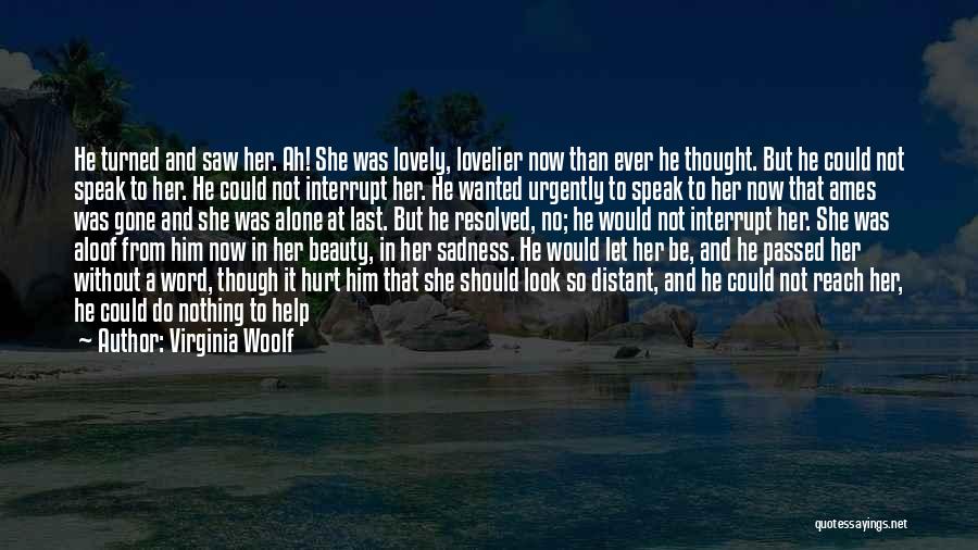 Alone Without Her Quotes By Virginia Woolf