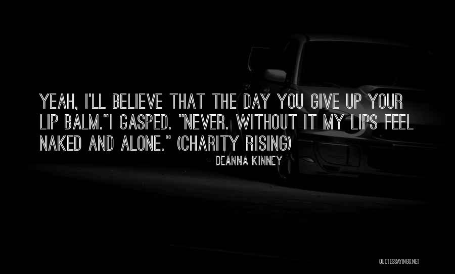 Alone Without You Quotes By DeAnna Kinney Alone Without You Quotes By DeAnna Kinney
