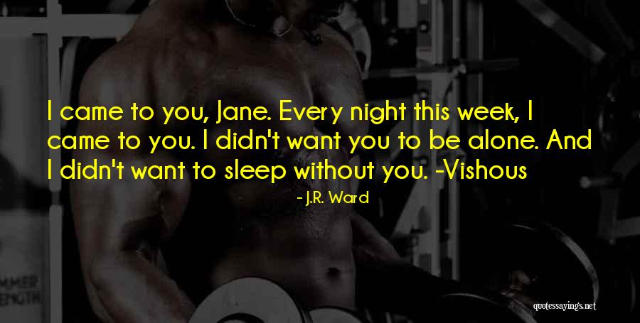 Alone Without You Quotes By J.R. Ward Alone Without You Quotes By J.R. Ward