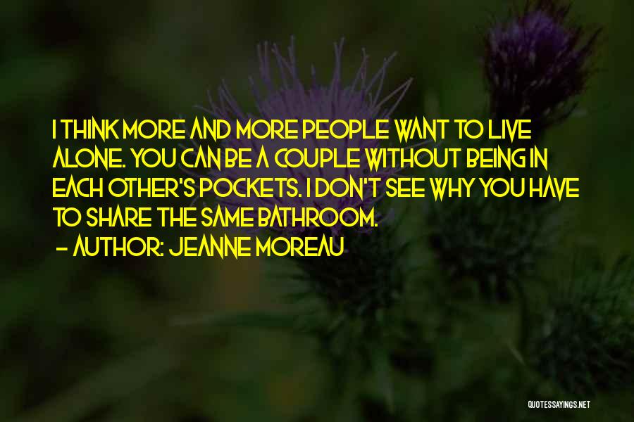 Alone Without You Quotes By Jeanne Moreau