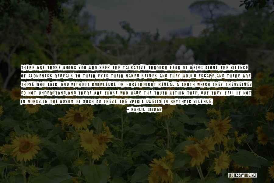 Alone Without You Quotes By Kahlil Gibran Alone Without You Quotes By Kahlil Gibran