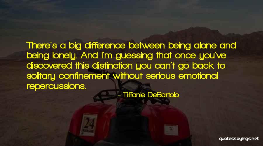 Alone Without You Quotes By Tiffanie DeBartolo Alone Without You Quotes By Tiffanie DeBartolo