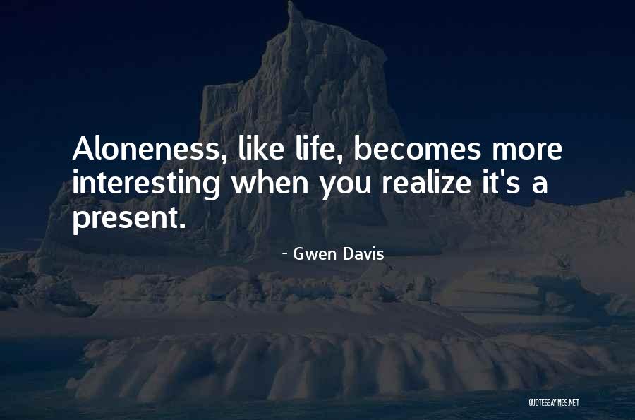 Aloneness Quotes By Gwen Davis