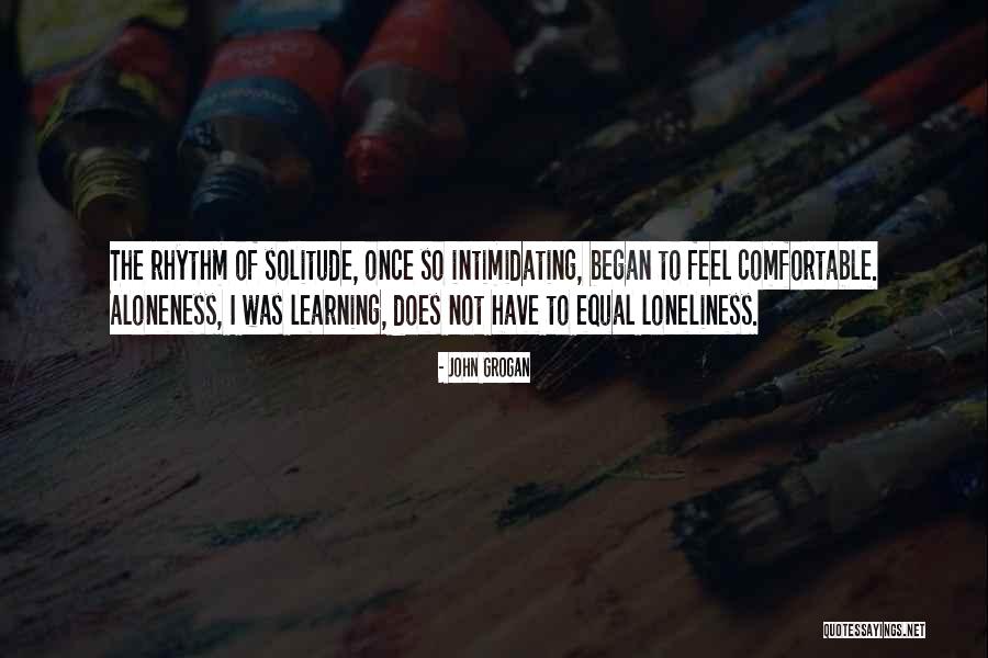 Aloneness Quotes By John Grogan Aloneness Quotes By John Grogan