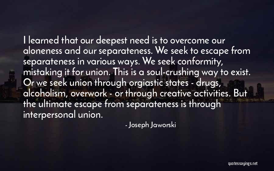 Aloneness Quotes By Joseph Jaworski