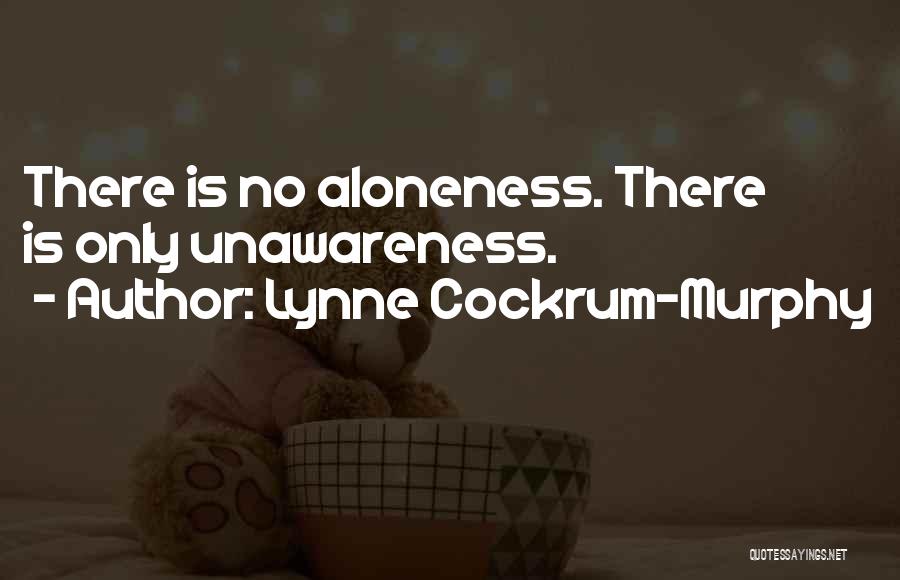 Aloneness Quotes By Lynne Cockrum-Murphy