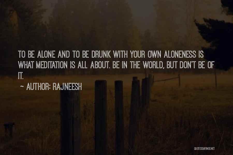 Aloneness Quotes By Rajneesh