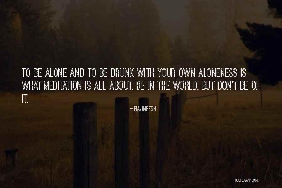 Aloneness Quotes By Rajneesh