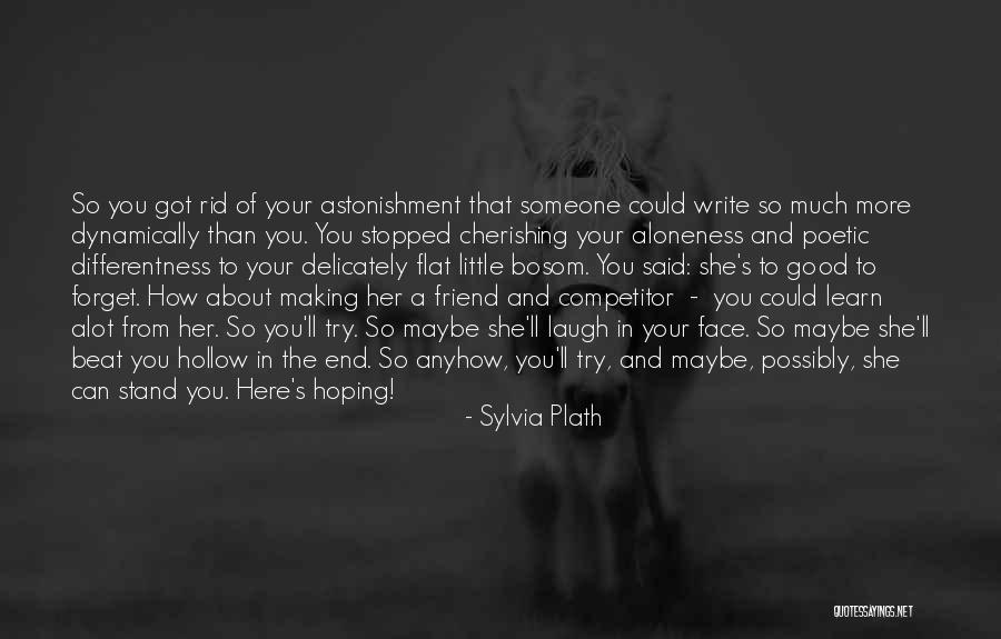 Aloneness Quotes By Sylvia Plath