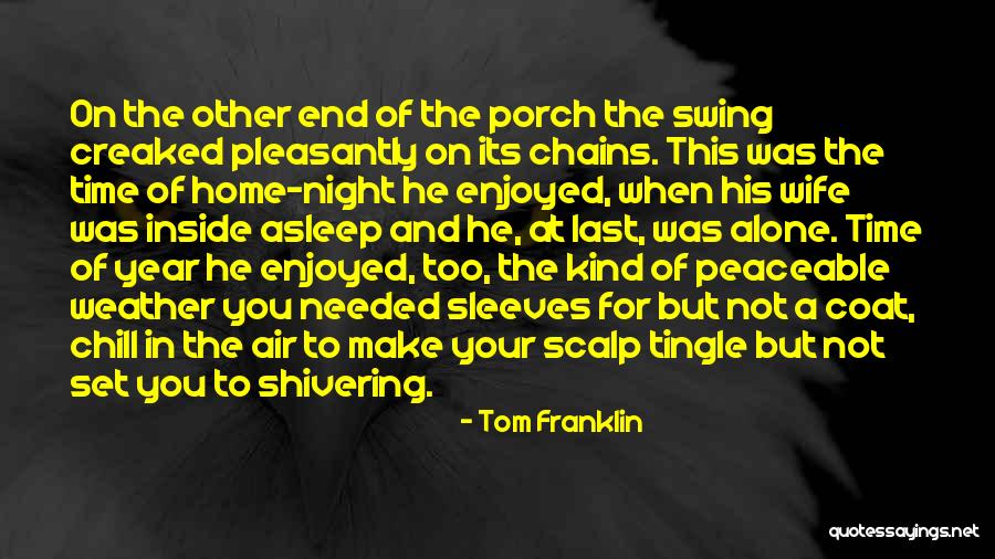 Aloneness Quotes By Tom Franklin Aloneness Quotes By Tom Franklin