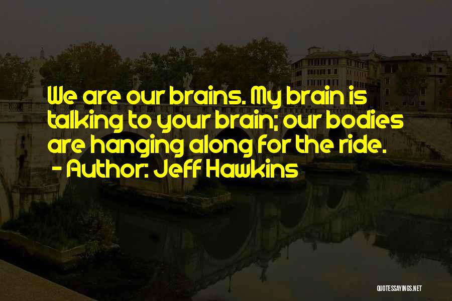 Along For The Ride Quotes By Jeff Hawkins