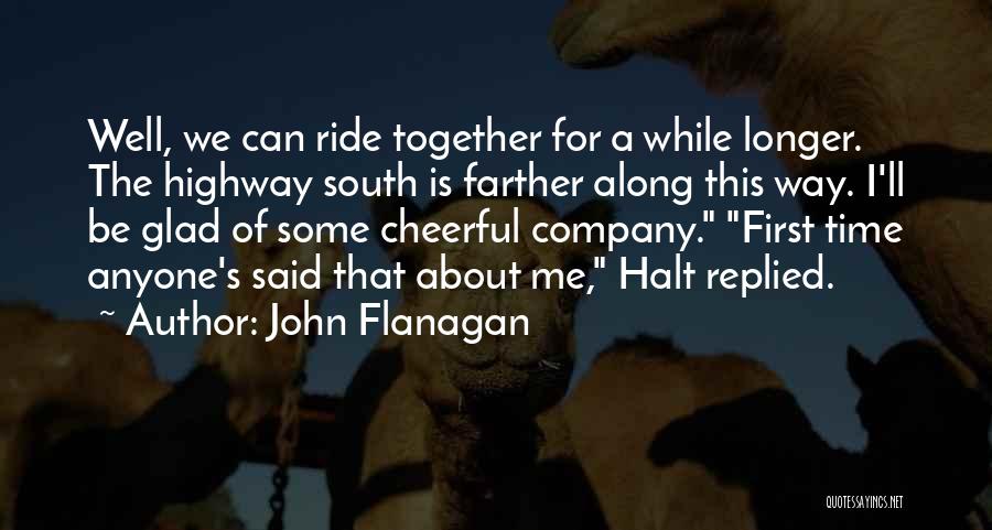 Along For The Ride Quotes By John Flanagan