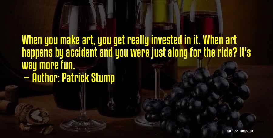 Along For The Ride Quotes By Patrick Stump