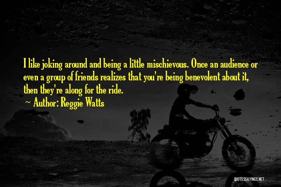 Along For The Ride Quotes By Reggie Watts