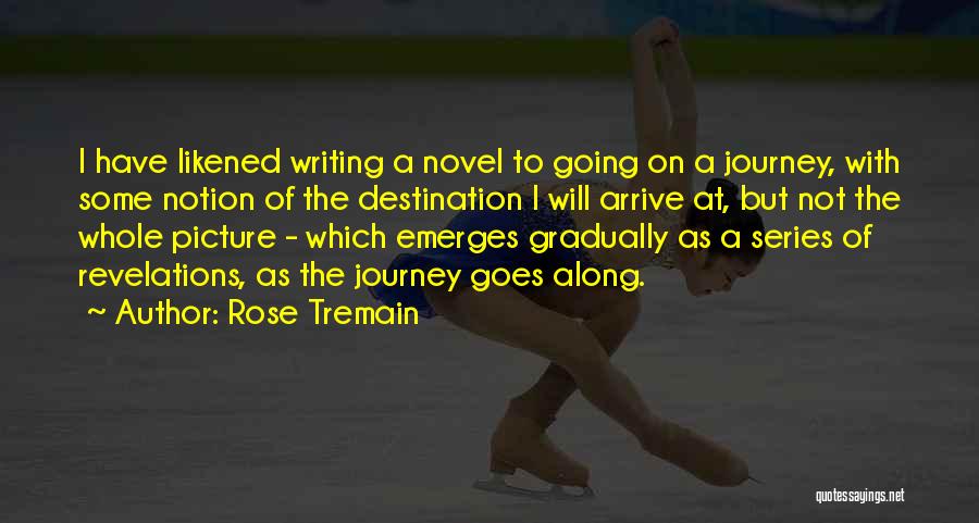 Along The Journey Quotes By Rose Tremain