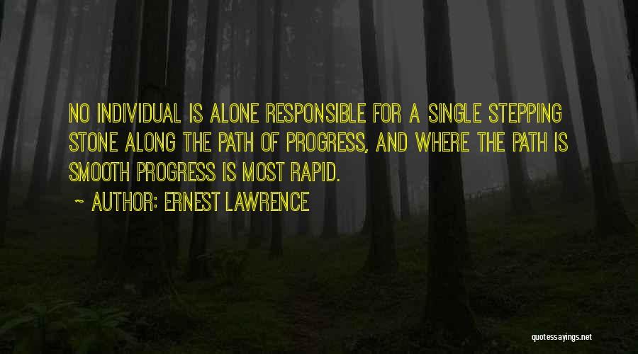 Along The Path Quotes By Ernest Lawrence