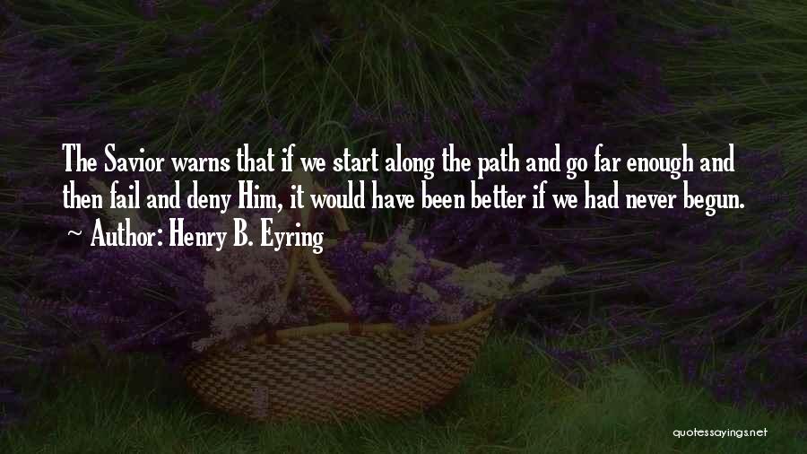 Along The Path Quotes By Henry B. Eyring