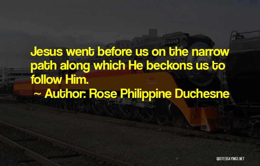 Along The Path Quotes By Rose Philippine Duchesne