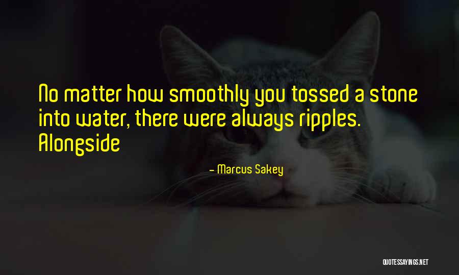 Alongside You Quotes By Marcus Sakey Alongside You Quotes By Marcus Sakey