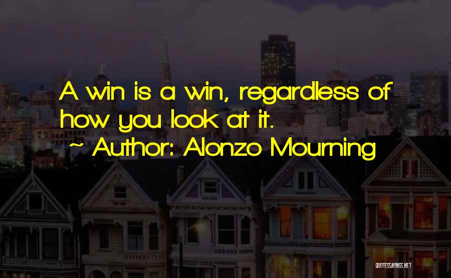 Alonzo Quotes By Alonzo Mourning