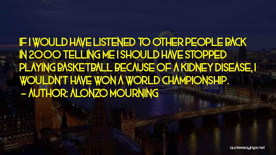 Alonzo Quotes By Alonzo Mourning