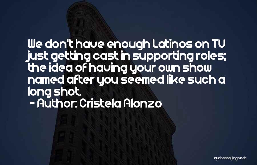 Alonzo Quotes By Cristela Alonzo