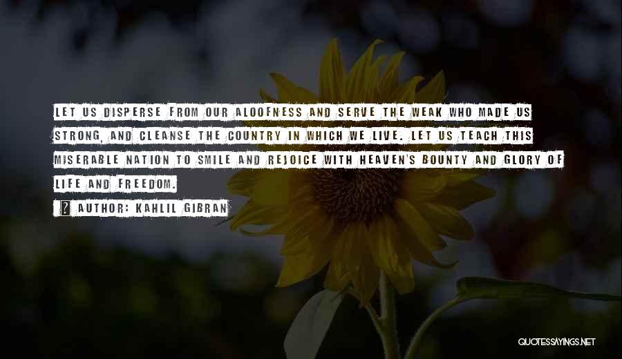 Aloofness Quotes By Kahlil Gibran