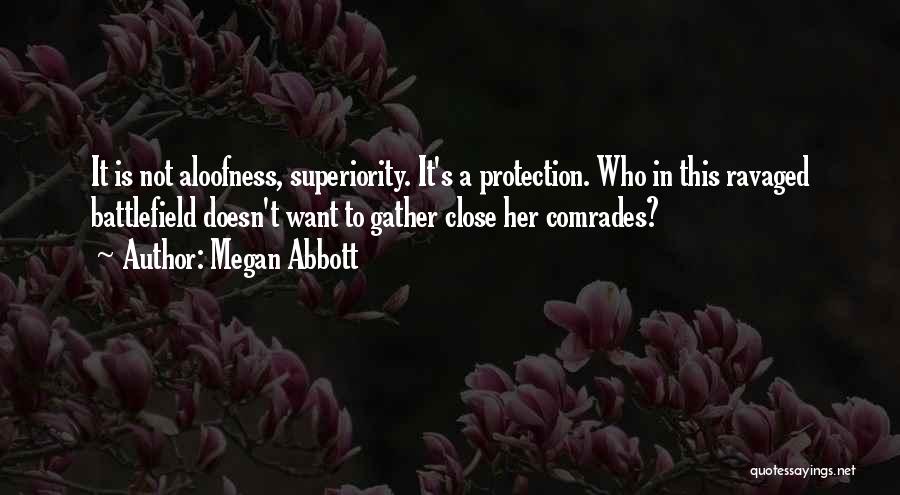 Aloofness Quotes By Megan Abbott