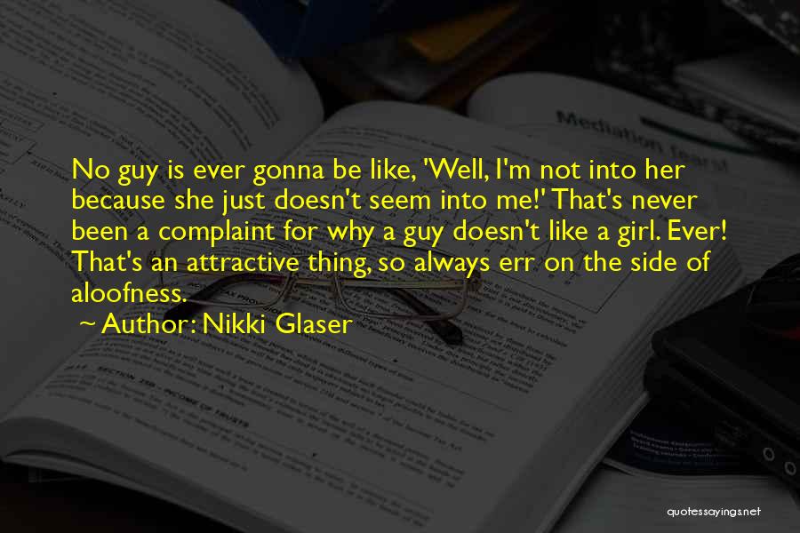 Aloofness Quotes By Nikki Glaser