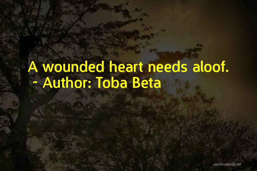Aloofness Quotes By Toba Beta