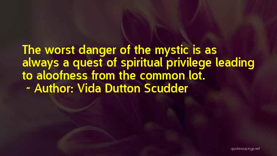 Aloofness Quotes By Vida Dutton Scudder