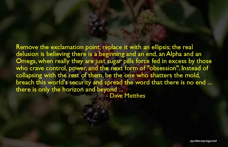 Alpha And Omega Quotes By Dave Matthes Alpha And Omega Quotes By Dave Matthes