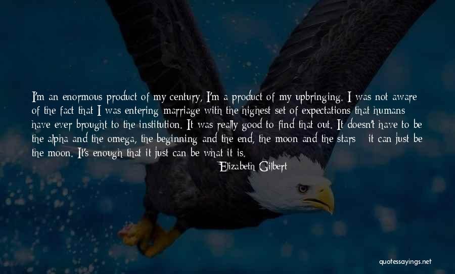 Alpha And Omega Quotes By Elizabeth Gilbert Alpha And Omega Quotes By Elizabeth Gilbert