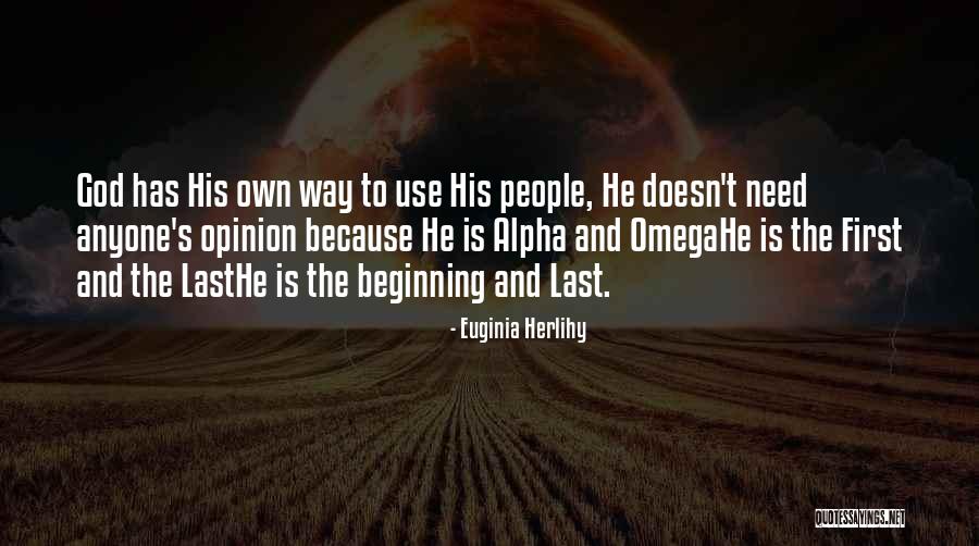 Alpha And Omega Quotes By Euginia Herlihy