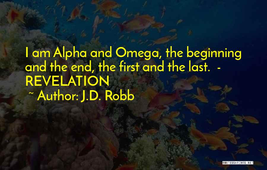 Alpha And Omega Quotes By J.D. Robb
