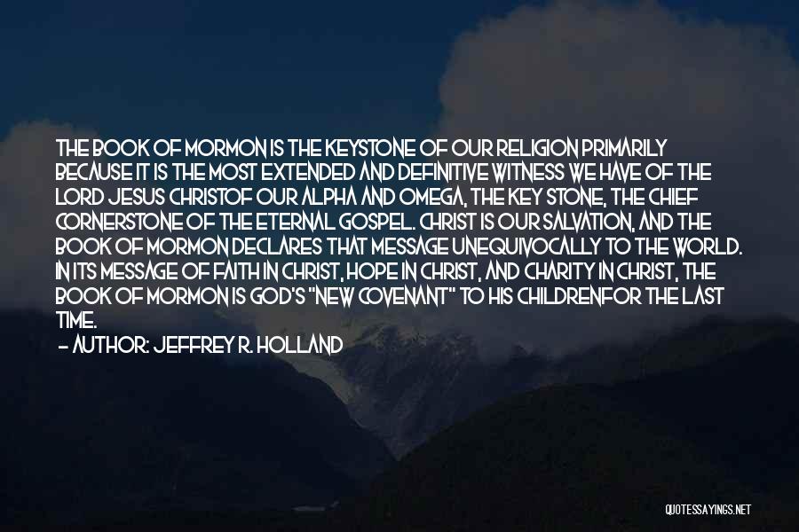 Alpha And Omega Quotes By Jeffrey R. Holland