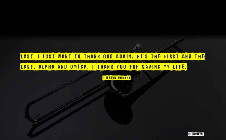 Alpha And Omega Quotes By Kevin Durant Alpha And Omega Quotes By Kevin Durant