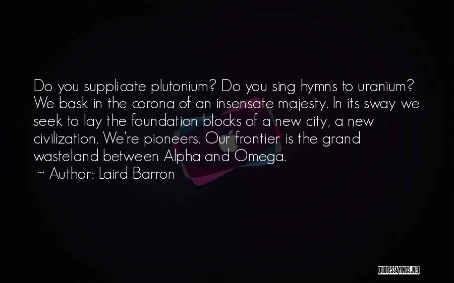 Alpha And Omega Quotes By Laird Barron
