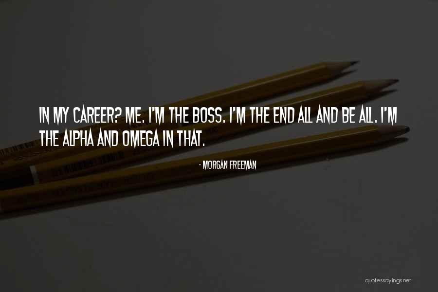 Alpha And Omega Quotes By Morgan Freeman Alpha And Omega Quotes By Morgan Freeman