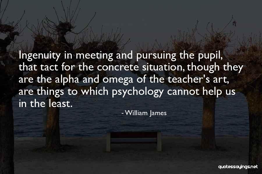 Alpha And Omega Quotes By William James