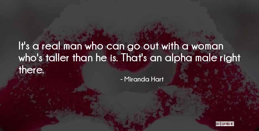 Alpha Man Quotes By Miranda Hart Alpha Man Quotes By Miranda Hart