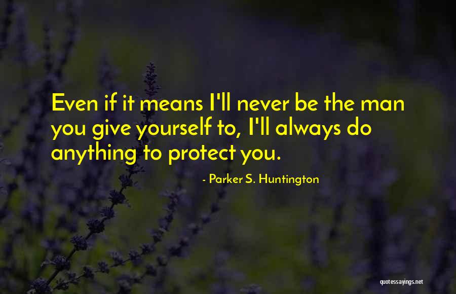 Alpha Man Quotes By Parker S. Huntington Alpha Man Quotes By Parker S. Huntington