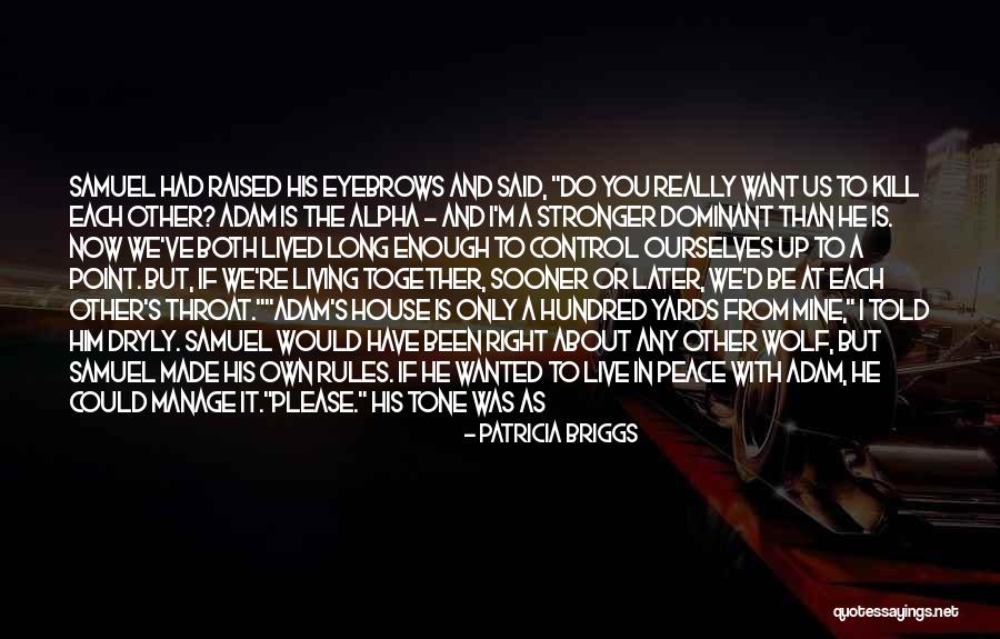 Alpha Man Quotes By Patricia Briggs Alpha Man Quotes By Patricia Briggs