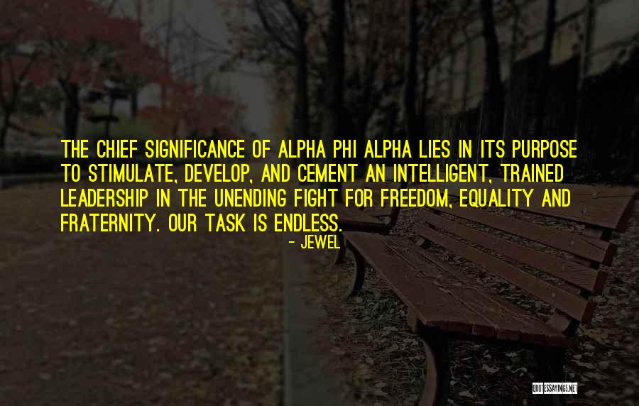 Alpha Phi Alpha Fraternity Quotes By Jewel Alpha Phi Alpha Fraternity Quotes By Jewel